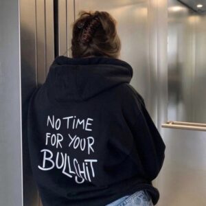 “No Time For Your Bull*hit” Hoodie