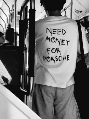 “Need Money For Porsche” T-shirt