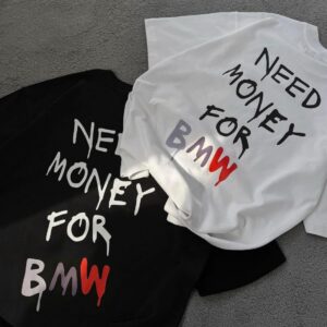 “Need Money For Bmw” T-shirt