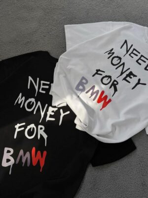 “Need Money For Bmw” T-shirt
